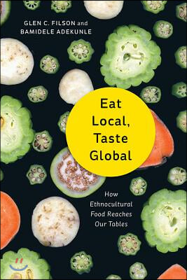 Eat Local, Taste Global: How Ethnocultural Food Reaches Our Tables