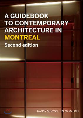A Guidebook to Contemporary Architecture in Montreal: Updated and Expanded Second Edition