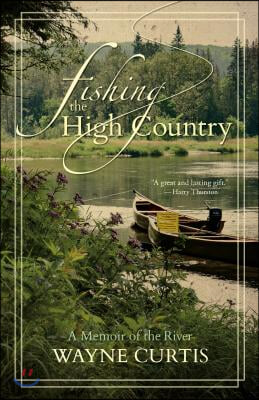 Fishing the High Country: A Memoir of the River