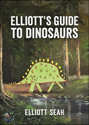 Elliott's Guide to Dinosaurs