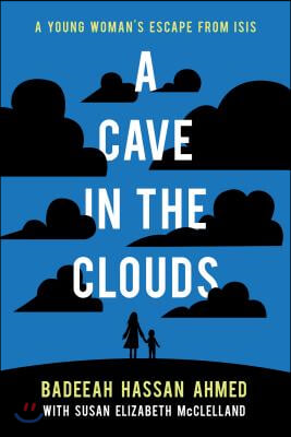 A Cave in the Clouds: A Young Woman&#39;s Escape from Isis