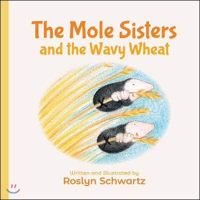 The Mole Sisters and the Wavy Wheat