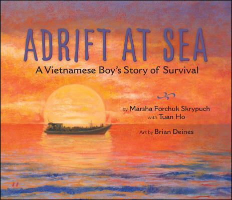 Adrift at Sea: A Vietnamese Boy&#39;s Story of Survival