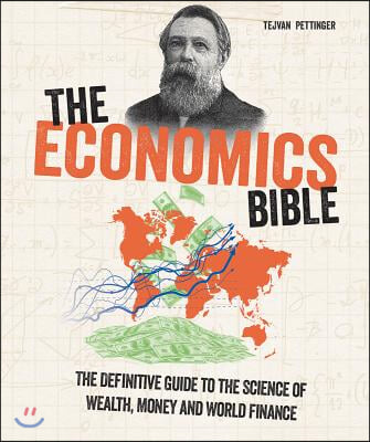 The Economics Bible: The Definitive Guide to the Science of Wealth, Money and World Finance