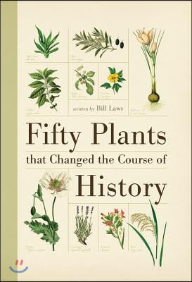 Fifty Plants That Changed the Course of History