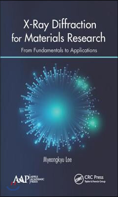 X-Ray Diffraction for Materials Research: From Fundamentals to Applications [ハードカバー] Lee， Myeongkyu， Ph.D. X-Ray Diffraction for Materials Research: From Fundamentals to