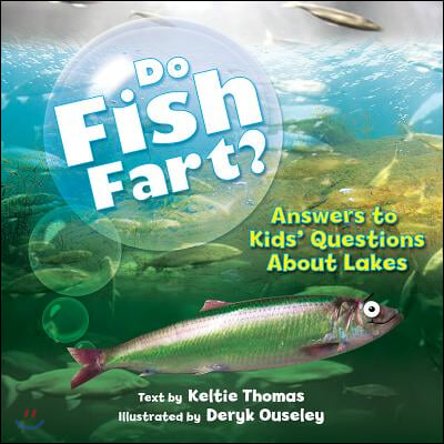 Do Fish Fart?: Answers to Kids&#39; Questions about Lakes