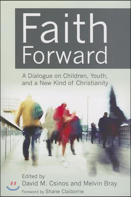 Faith Forward: A Dialogue on Children, Youth, and a New Kind of Christianity