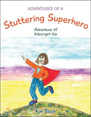 Adventures of a Stuttering Superhero: Adventure #1 Interrupt-itis