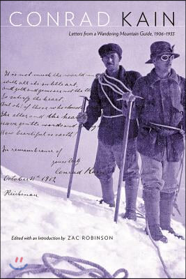 Conrad Kain: Letters from a Wandering Mountain Guide, 1906-1933