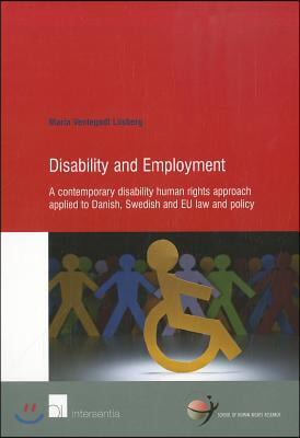 Disability and Employment: A Contemporary Disability Human Rights Approach Applied to Danish, Swedish and EU Law and Policy
