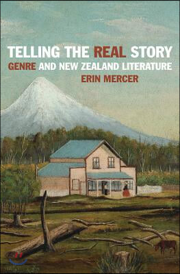 Telling the Real Story: Genre and New Zealand Literature