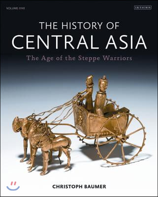 The History of Central Asia: The Age of the Steppe Warriors (Volume 1)