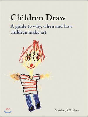 Children Draw: A Guide to Why, When and How Children Make Art