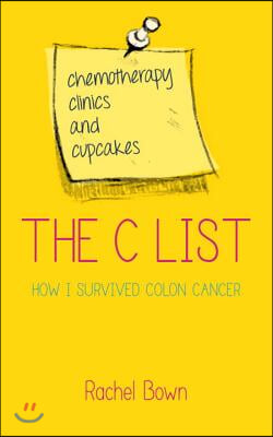 The C List: Chemotherapy, Clinics and Cupcakes: How I Survived Colon Cancer