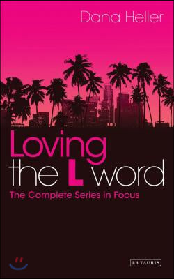 Loving the L Word: The Complete Series in Focus