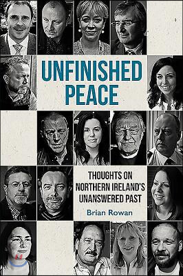 Unfinished Peace: Thoughts on Northern Ireland&#39;s Unanswered Past