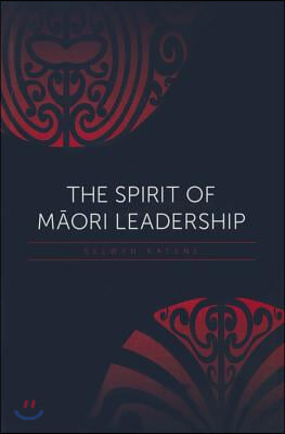 The Spirit of Maori Leadership