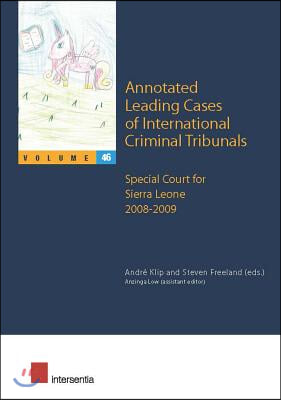 Annotated Leading Cases of International Criminal Tribunals - volume 46: Special Court for Sierra Leone 1 January 2008 - 18 March 2009