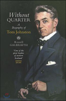 Without Quarter: A Biography of Tom Johnston