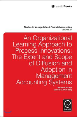 Organizational Learning Approach to Process Innovations: The Extent and Scope of Diffusion and Adoption in Management Accounting Systems