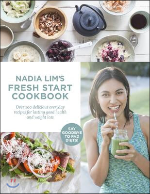 Nadia Lim&#39;s Fresh Start Cookbook