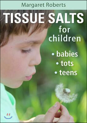 Tissue Salts for Children: Babies, Tots, Teens