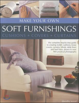 Make Your Own Soft Furnishings: Cushions, Covers, Curtains