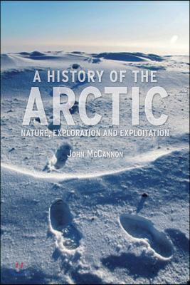 A History of the Arctic: Nature, Exploration and Exploitation