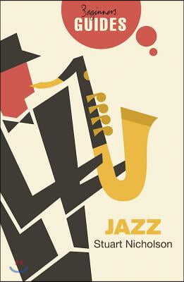 Jazz: A Beginner's Guide