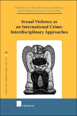 Sexual Violence as an International Crime: Interdisciplinary Approaches