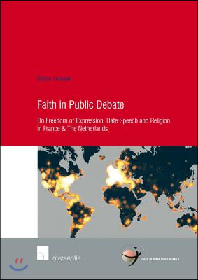 Faith in Public Debate: On Freedom of Expression, Hate Speech and Religion in France & the Netherlands