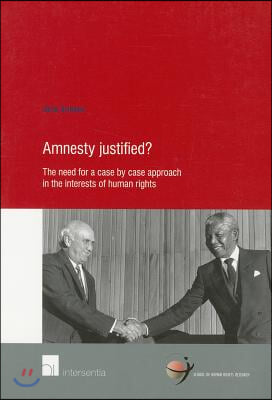 Amnesty Justified?: The Need for a Case by Case Approach in the Interests of Human Rights Volume 52