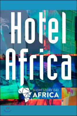 Hotel Africa: New Short Fiction from Africa