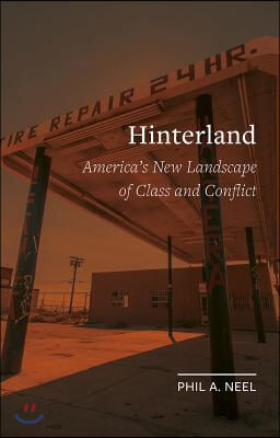 Hinterland: America&#39;s New Landscape of Class and Conflict