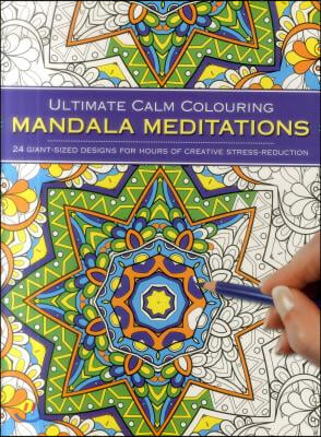 Ultimate Calm Colouring: Mandalas: 24 Giant-Sized Designs for Hours of Creative Stress-Reduction