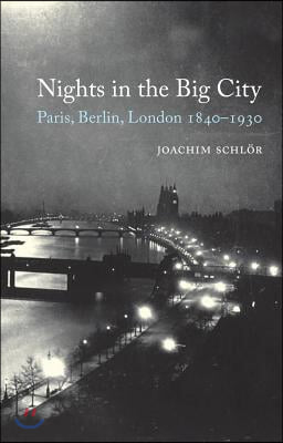 Nights in the Big City: Paris, Berlin, London 1840-1930 - Second Edition