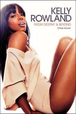 Kelly Rowland: From Destiny & Beyond