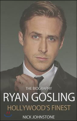 Ryan Gosling: Hollywood's Finest