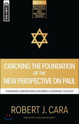 Cracking the Foundation of the New Perspective on Paul: Covenantal Nomism Versus Reformed Covenantal Theology