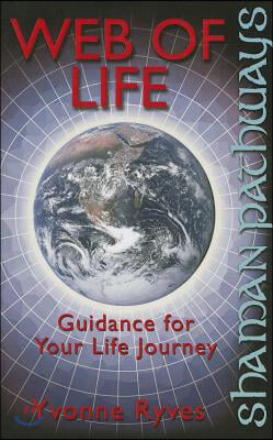 Shaman Pathways - Web of Life: Guidance for Your Life Journey