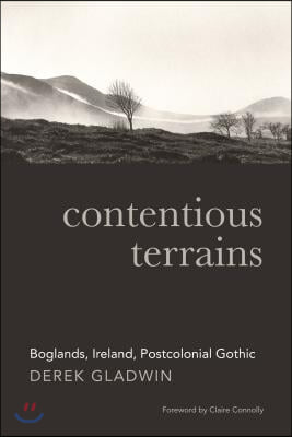 Contentious Terrains: Boglands, Ireland, Postcolonial Gothic