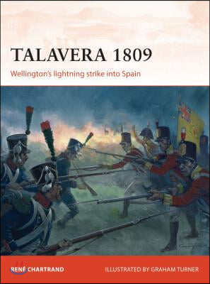 Talavera 1809: Wellington&#39;s Lightning Strike Into Spain