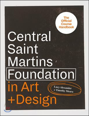 Central Saint Martins Foundation in Art + Design: Key Lessons in Fashion, Fine Art, Graphic and Three-Dimensional Design