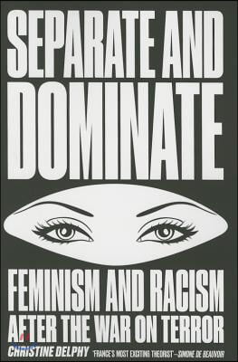 Separate and Dominate: Feminism and Racism After the War on Terror