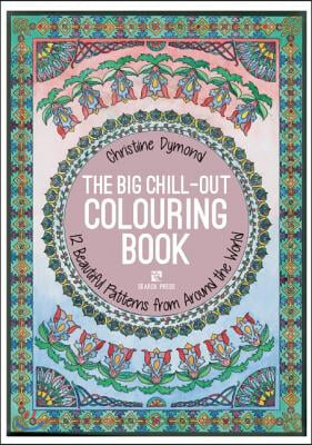 The Big Chill-Out Colouring Book: 12 Beautiful Patterns from Around the World