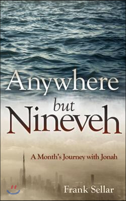 Anywhere But Nineveh: A Month's Journey with Jonah