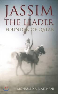 Jassim - The Leader: Founder of Qatar
