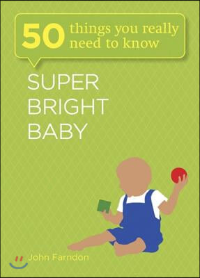 Super Bright Baby: 50 Things You Really Need to Know