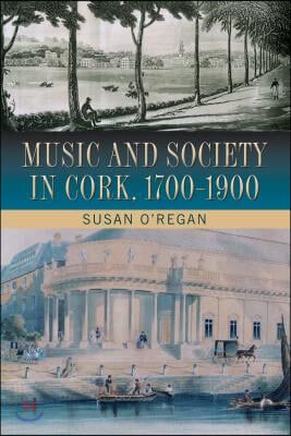 Music and Society in Cork, 1700-1900